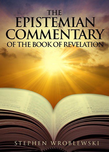 The Epistemian Commentary of the Book of Revelation