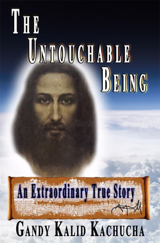 The Untouchable Being: An Extraordinary True Story
