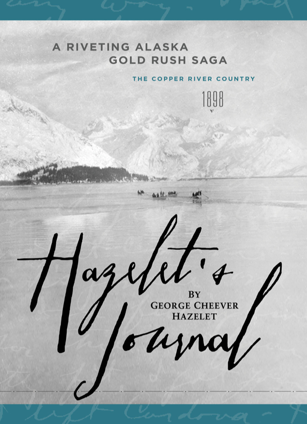 Hazelet's Journal: A Riveting 1898 Alaska Gold Rush Saga