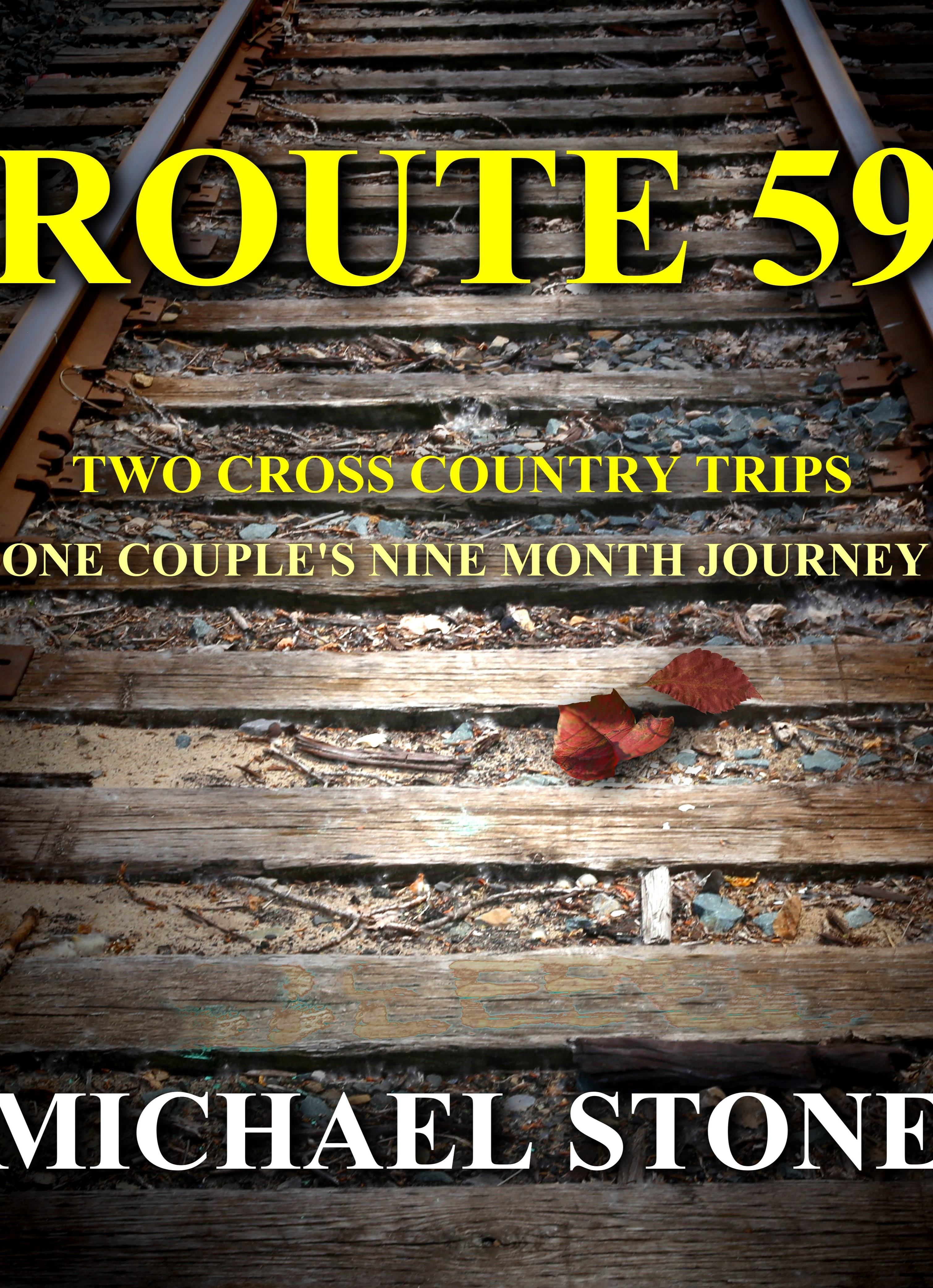 ROUTE 59 TWO CROSS COUNTRY TRIPS ONE COUPLE'S NINE MONTH JOURNEY